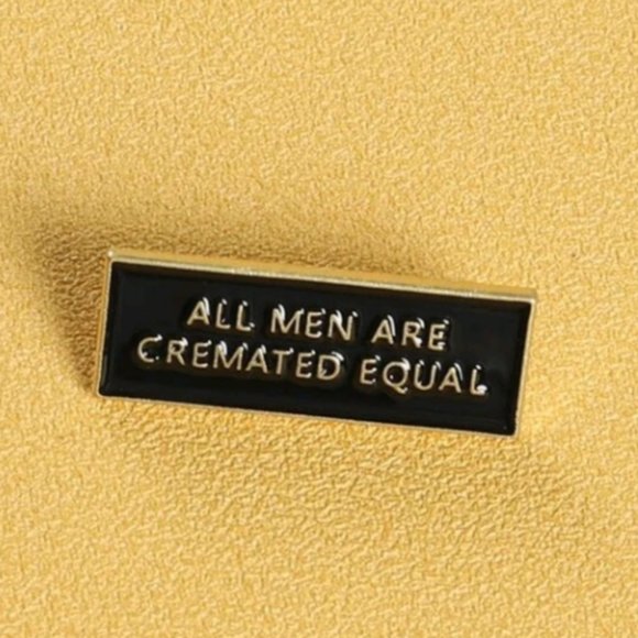 *2 for $13* All Men Are Cremated Equal Pin - Picture 2 of 3